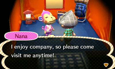 Nana: I enjoy company, so please come visit me anytime!