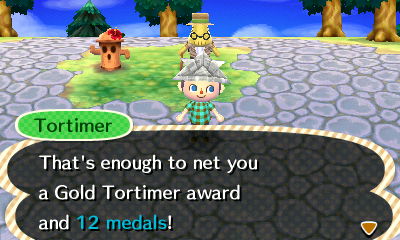Tortimer: That's enough to net you a Gold Tortimer award and 12 medals!