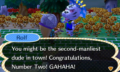 Rolf: You might be the second-manliest dude in town! Congratulations, Number Two! GAHAHA!