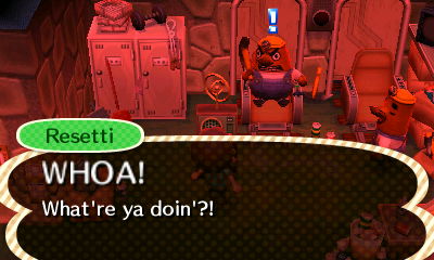 Resetti: WHOA! What're ya doin'?