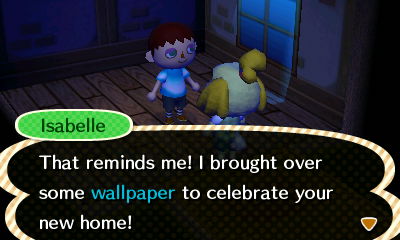 Isabelle: That reminds me! I brought over some wallpaper to celebrate your new home!