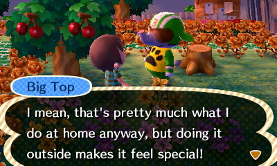 Big Top: I mean, that's pretty much what I do at home anyway, but doing it outside makes it feel special!