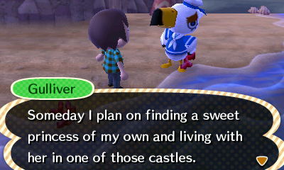 Gulliver: Someday I plan on finding a sweet princess of my own and living with her in one of those castles.