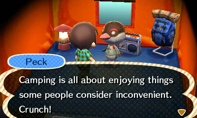 Peck: Camping is all about enjoying things some people consider inconvenient. Crunch!