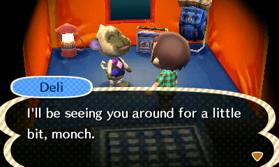 Deli: I'll be seeing you around for a little bit, monch.