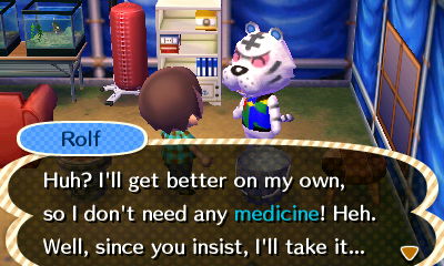 Rolf: Huh? I'll get better on my own, so I don't need any medicine! Heh. Well, since you insist, I'll take it...