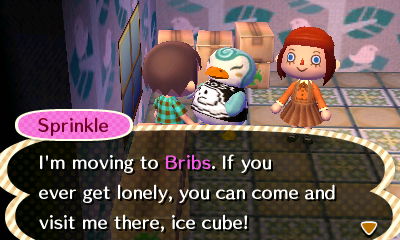 Sprinkle: I'm moving to Bribs. If you ever get lonely, you can come and visit me there, ice cube!