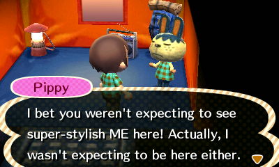 Pippy: I bet you weren't expecting to see super-stylish ME here! Actually, I wasn't expecting to be here either.