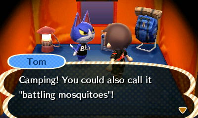 Tom: Camping! You could also call it battling mosquitoes!