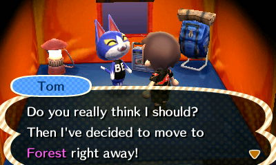 Tom: Do you really think I should? Then I've decided to move to Forest right away!