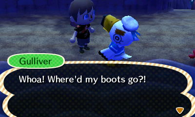 Gulliver: Whoa! Where'd my boots go?!