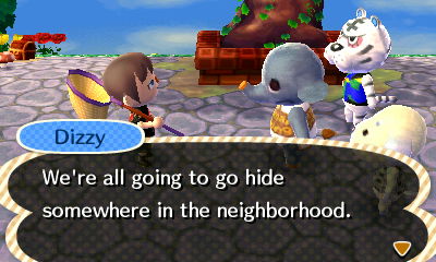 Dizzy: We're all going to go hide somewhere in the neighborhood.