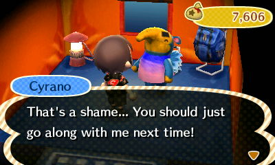Cyrano: That's a shame... You should just go along with me next time!