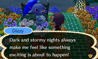 Dizzy: Dark and stormy nights always make me feel like something exciting is about to happen!