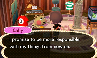 Cally: I promise to be more responsible with my things from now on.