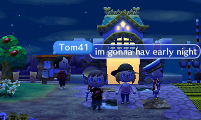 Tom41: I'm gonna have early night.