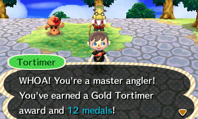 Tortimer: WHOA! You're a master angler! You've earned a Gold Tortimer award and 12 medals!