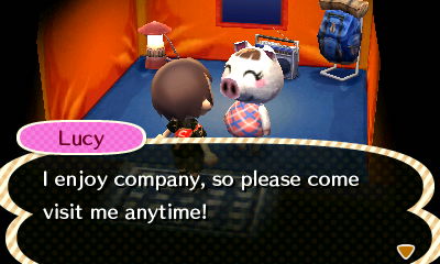 Lucy: I enjoy company, so please come visit me anytime!