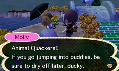 Molly: Animal Quackers! If you go jumping into puddles, be sure to dry off later, ducky.