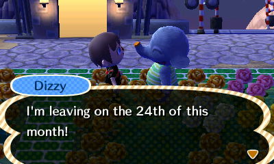 Dizzy: I'm leaving on the 24th of this month.