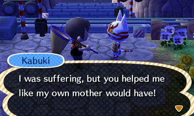 Kabuki: I was suffering, but you helped me like my own mother would have!