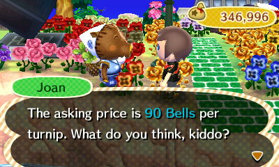 Joan: The asking price is 90 bells per turnip. What do you think, kiddo?