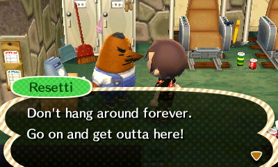 Resetti: Don't hang around forever. Go on and get outta here!