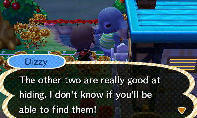 Dizzy: The other two are really good at hiding. I don't know if you'll be able to find them!
