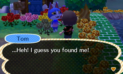 Tom: ...Heh! I guess you found me!