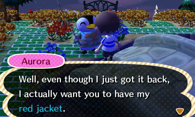 Aurora: Well, even though I just got it back, I actually want you to have my red jacket.