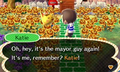 Katie: Oh hey, it's the mayor guy again! It's me, remember? Katie!