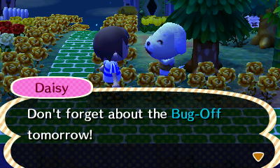 Daisy: Don't forget about the Bug-Off tomorrow!
