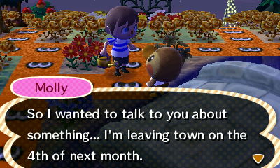 Molly: So I wanted to talk to you about something... I'm leaving town on the 4th of next month.