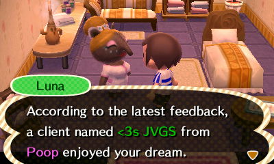 Luna: According to the latest feedback, a client named <3s JVGS from Poop enjoyed your dream.
