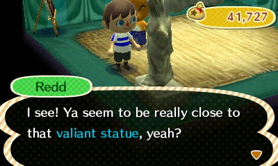 Red: Ya seem to be really close to that valiant statue, yeah?