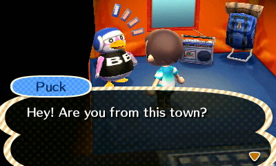Puck: Are you from this town?