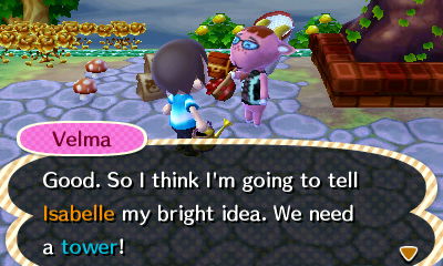 Velma: Good. So I think I'm going to tell Isabelle my bright idea. We need a tower!