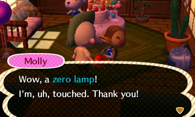 Molly: Wow, a zero lamp! I'm uh, touched. Thank you.