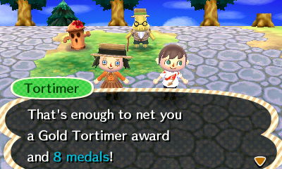 Tortimer: That's enough to net you a Gold Tortimer award and 8 medals!