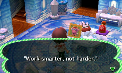 Velma's pic: Work smarter not harder.