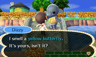Dizzy: I smell a yellow butterfly. It's yours, isn't it?
