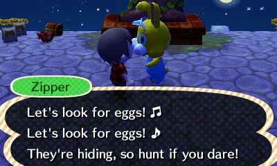 Zipper: Let's look for eggs! Let's look for eggs! They're hiding, so hunt if you dare!
