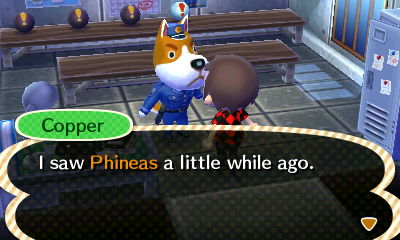 Copper: I saw Phineas a little while ago.