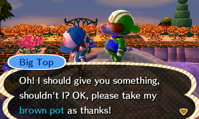 Big Top: Oh! I should give you something, shouldn't I? OK, please take my brown pot as thanks!