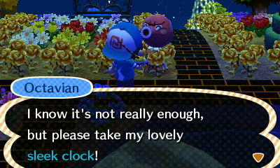 Octavian: I know it's not really enough, but please take my lovely sleek clock!