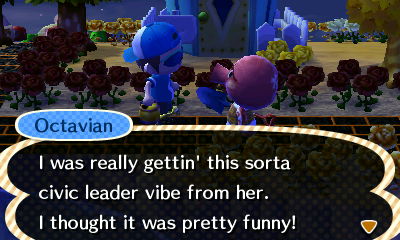 Octavian: I was really gettin' this sorta civic leader vibe from her.