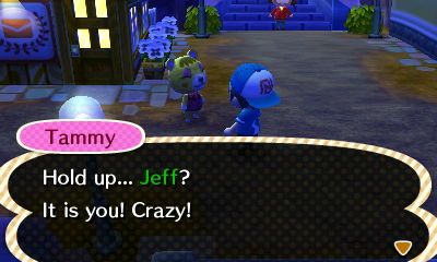 Tammy: Hold up... Jeff? It is you! Crazy!
