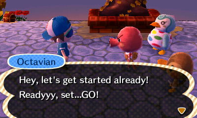 Octavian: Hey, let's get started already! Readyyy, set...GO!