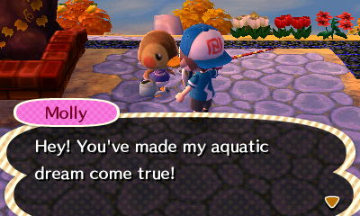 Molly: Hey! You've made my aquatic dream come true!