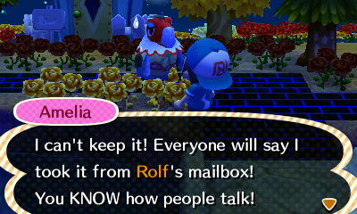 Amelia: I can't keep it! Everyone will say I took it from Rolf's mailbox! You KNOW how people talk!